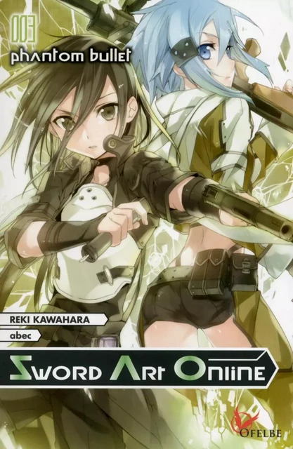 Sword Art Online - tome 3 Phantom bullet - Reki Kawahara - Ofelbe