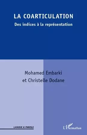 La coarticulation - Christelle Dodane, Mohamed Embarki - Editions L'Harmattan