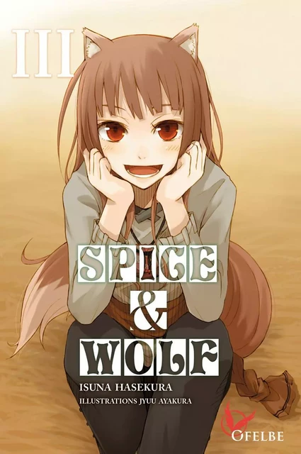 Spice & Wolf - tome 3 - Isuna HASEKURA - Ofelbe