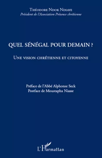 Quel Sénégal pour demain ? - Théodore Ndok Ndiaye - Editions L'Harmattan