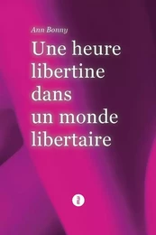 Une heure libertine dans un monde libertaire