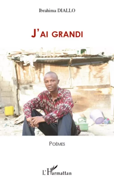 J'ai grandi - Ibrahima Bohel Kassa Diallo - Editions L'Harmattan