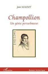 CHAMPOLLION UN GENIE PERTURBATEUR