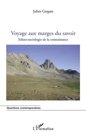 Voyage aux marges du savoir - Julien Gargani - Editions L'Harmattan