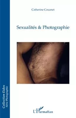 Sexualités & Photographie - Catherine Couanet - Editions L'Harmattan