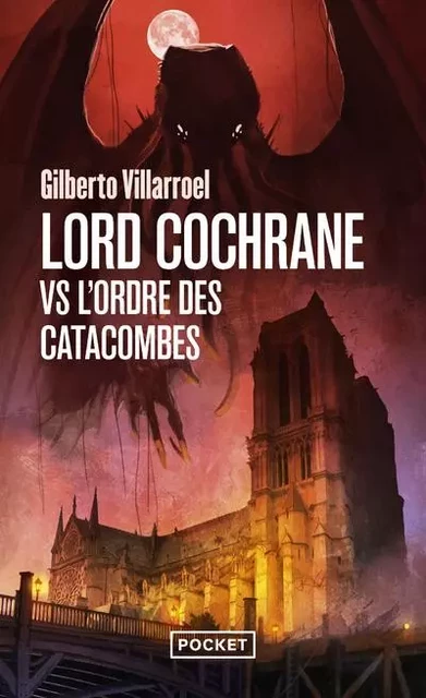 Lord Cochrane vs l'Ordre des catacombes - Gilberto Villarroel - Univers Poche