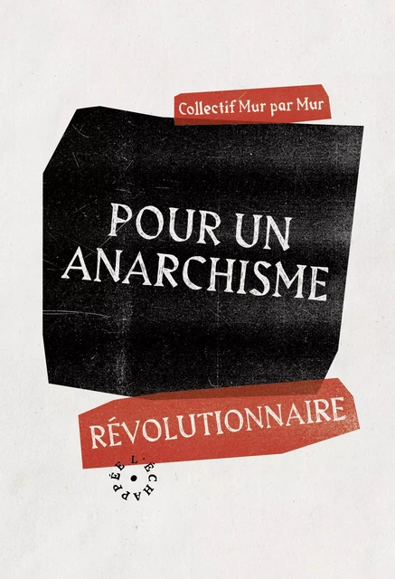 Pour un anarchisme révolutionnaire - Collectif Mur par Mur - L'Échappée