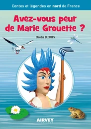 AVEZ-VOUS PEUR DE MARIE GROUETTE ?