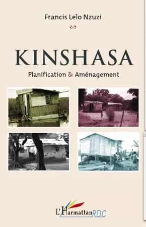 Kinshasa Planification & Aménagement -  Francis Lelo Nzuzi, Francis Lelo Nzuzi - Editions L'Harmattan