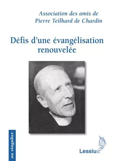 Défis d'une évangélisation renouvelée -  Association des amis de Pierre Teilhard de Chardin - LESSIUS