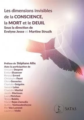 Les dimensions invisibles de la conscience, la mort et le deuil - STRUZIK M. JOSSE E. - SATAS