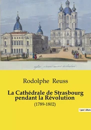 La Cathédrale de Strasbourg pendant la Révolution