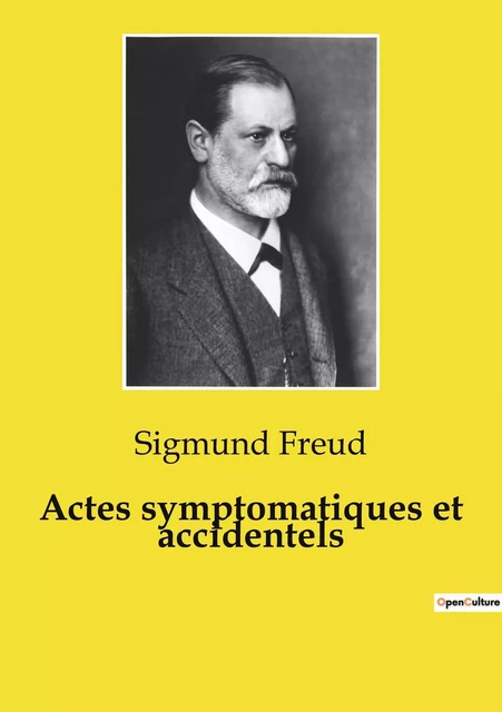 Actes symptomatiques et accidentels - Sigmund Freud - CULTUREA