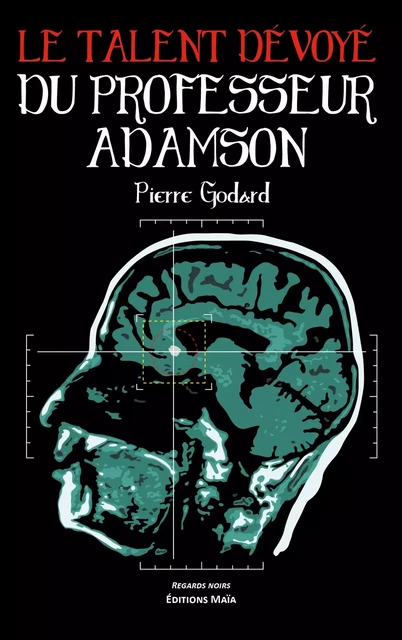 Le talent dévoyé du professeur Adamson - Pierre Godard - MAIA