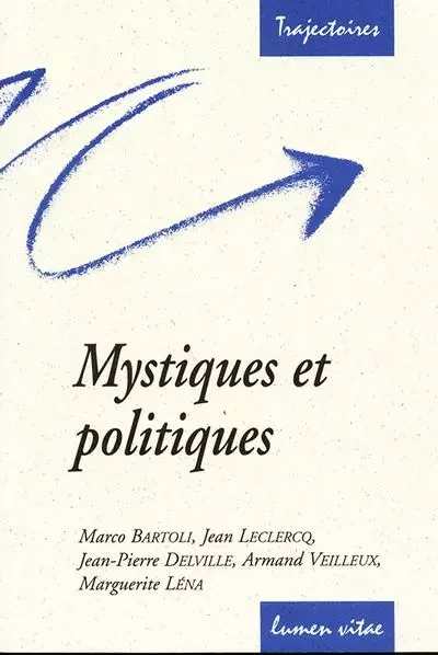 Mystiques et politiques -  Bartoli Marco / Leclercq Jean-Marie,  Veilleux Armand / Lena Margu,  Armand / Lena - LUMEN VITAE