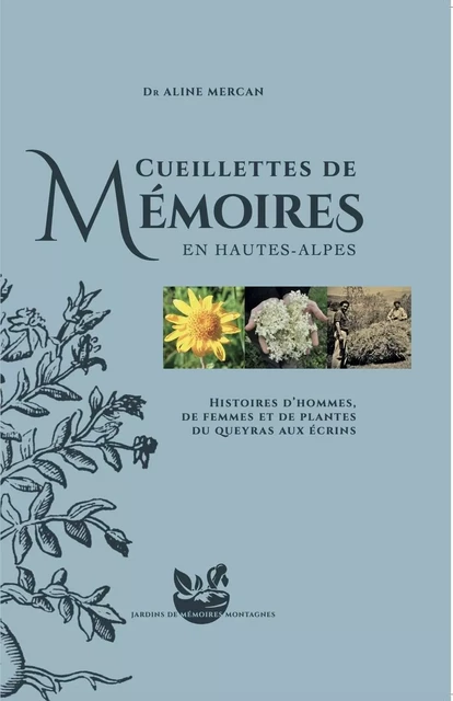 Cueillettes de mémoires en Hautes-Alpes - Aline Mercan - JARDINS MONDE