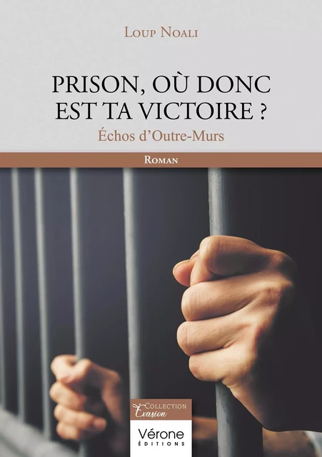 Prison, où donc est ta victoire ? - Loup NOALI - VERONE