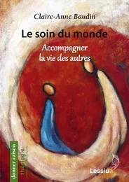 Le soin du monde - Accompagner la vie des autres