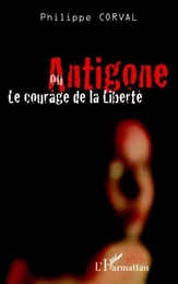 Antigone ou le courage de la liberté