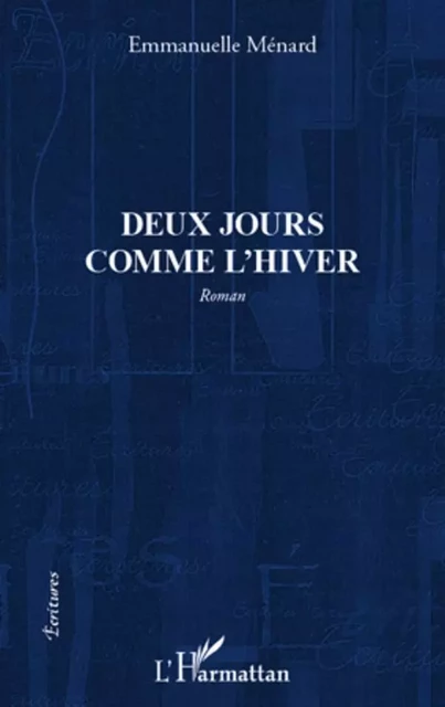 Deux jours comme l'hiver - Emmanuelle Ménard - Editions L'Harmattan