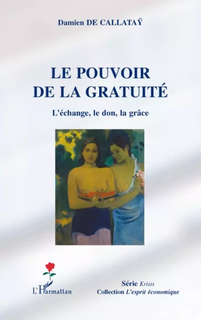 Le pouvoir de la gratuité - Damien De Callatay - Editions L'Harmattan