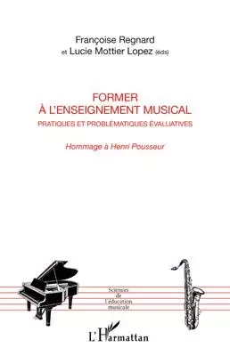 Former à l'enseignement musical - Françoise Regnard, Lucie Mottier Lopez - Editions L'Harmattan