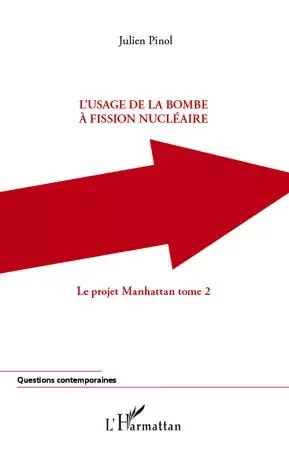 L'usage de la bombe à fission nucléaire - Julien Pinol - Editions L'Harmattan