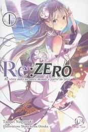 RE:ZERO - Re:vivre dans un autre monde à partir de zéro - tome 1