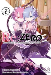 Re:Zero - Re:vivre dans un autre monde à partir de zéro - tome 2