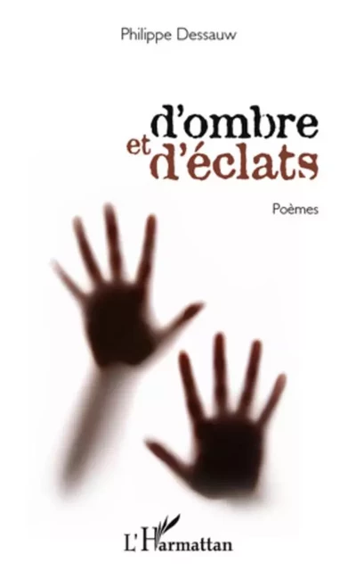 D'ombre et d'éclats - Philippe Dessauw - Editions L'Harmattan