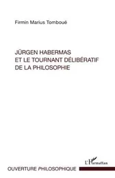 Jürgen Habermas et le tournant délibératif de la philosophie