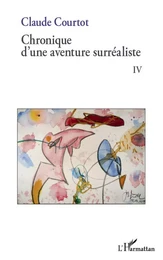 Chronique d'une aventure surréaliste IV