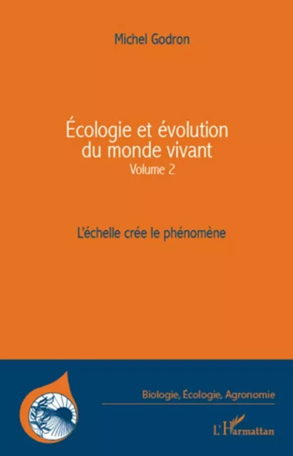 Ecologie et évolution du monde vivant (Volume 2) - Michel Godron - Editions L'Harmattan