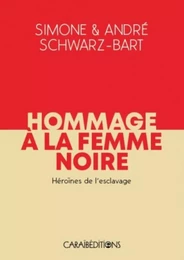 HOMMAGE A LA FEMME NOIRE. HEROINES DE L ESCLAVAGE - TOME 1