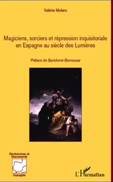 Magiciens, sorciers et répression inquisitoriale en Espagne au siècle des Lumières