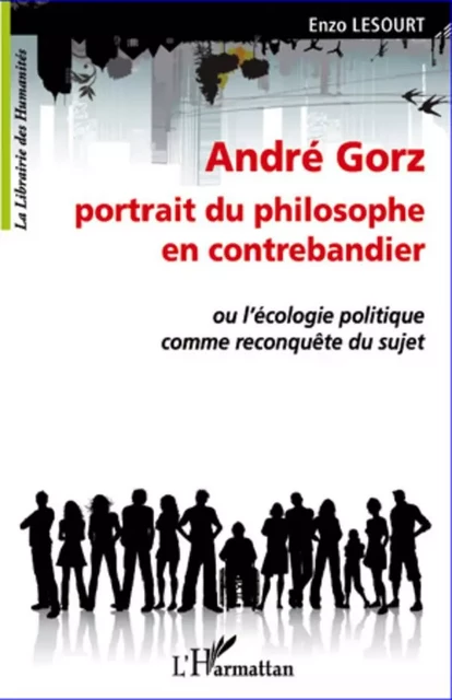 André Gorz, portrait du philosophe en contrebandier - Enzo Lesourt - Editions L'Harmattan