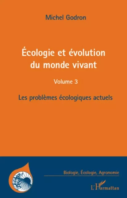 Ecologie et évolution du monde vivant (Volume 3) - Michel Godron - Editions L'Harmattan