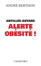 ANTILLES-GUYANE ALERTE OBESITE !