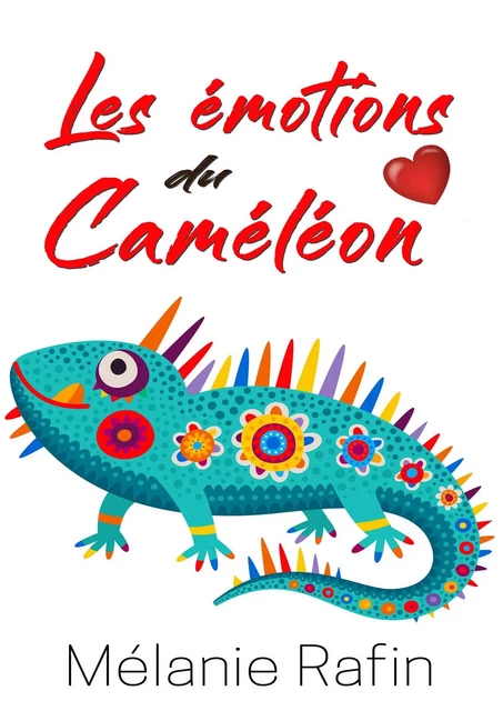 Les émotions du caméléon - Mélanie Rafin - BOOKELIS