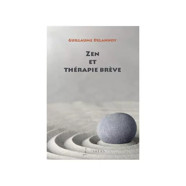 Zen et thérapie brève - Guillaume Delannoy - SATAS