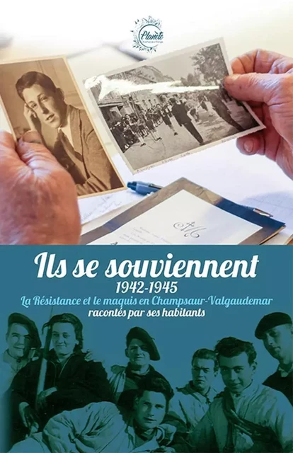 Ils se souviennent 1942-1945 La résistance et le maquis en Champsaur-Valgaudemar racontés -  Collectif - CHAMPSAUR VALGO