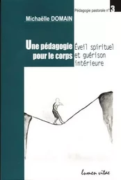 Une pédagogie pour le corps - Eveil spirituel et guérison intérieure