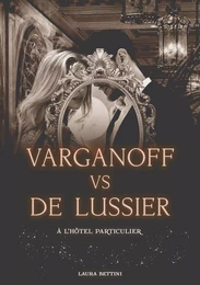 Varganoff vs De Lussier, à l'hôtel particulier