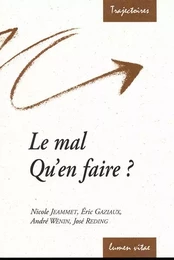 Le Mal : qu'en faire ?