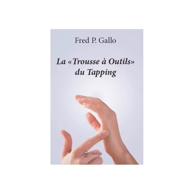 La « Trousse à Outils » du Tapping - Fred P Gallo - SATAS