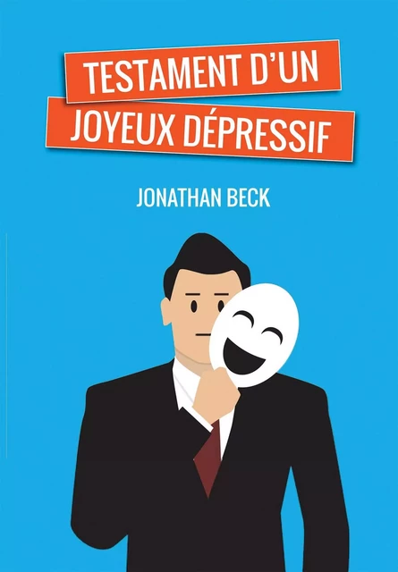 Testament d'un joyeux dépressif - Jonathan Beck - BOOKELIS