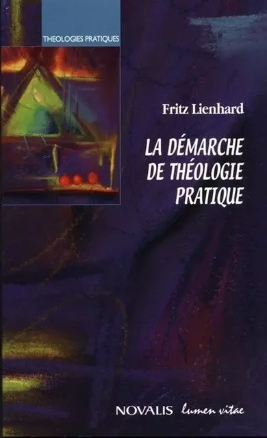 La démarche de théologie pratique - Fritz Lienhard - LUMEN VITAE