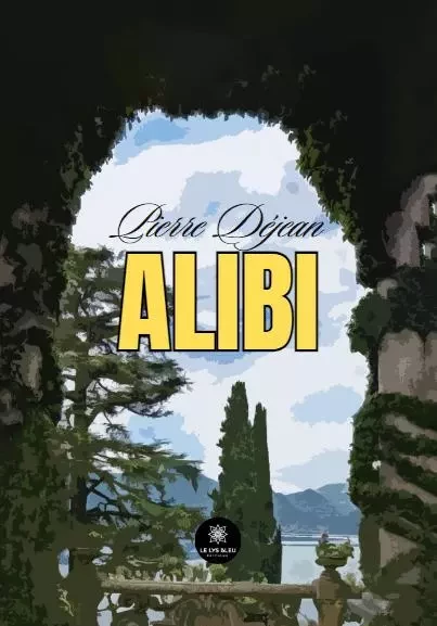 Alibi - Pierre Dejean - LE LYS BLEU