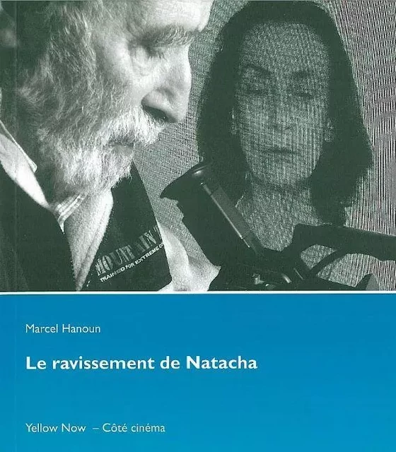 Le Ravissement de Natacha - Marcel Hanoun - Yellow Now