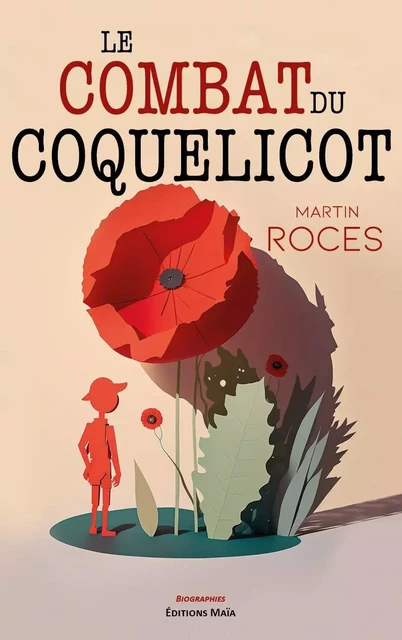 Le combat du coquelicot - Martin Roces - MAIA